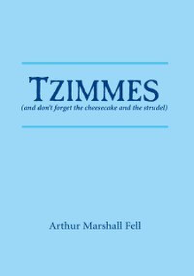 Tzimmes (and don’t forget the cheesecake and the strudel)