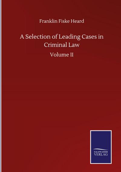A Selection of Leading Cases in Criminal Law