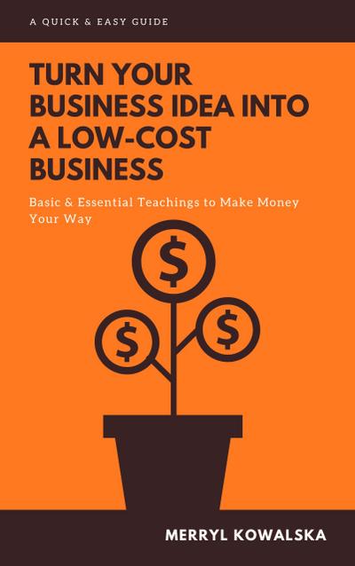 Turn Your Business Idea Into a Low-Cost Business