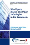 Blind Spots, Biases and Other Pathologies in the Boardroom