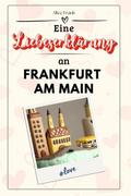 Eine Liebeserklärung an Frankfurt am Main - Die gr