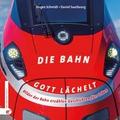 Die Bahn - Gott lächelt