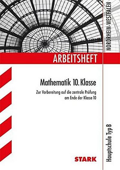 Arbeitsheft Mathematik 10. Klasse, Hauptschule Typ B Nordrhein-Westfalen
