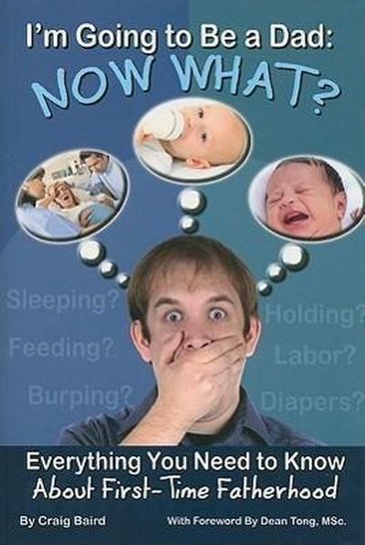 I’m Going to Be a Dad: Now What?