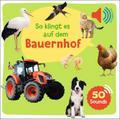 Mein großes Soundbuch - So klingt es auf dem Bauernhof: Ein Soundbuch mit 50 verschiedenen Geräuschen und Tierstimmen für Kinder ab 2 Jahren