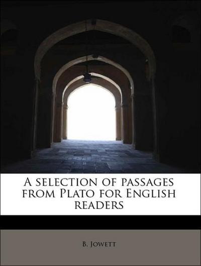 A Selection of Passages from Plato for English Readers
