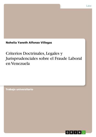 Criterios Doctrinales, Legales y Jurisprudenciales sobre el Fraude Laboral en Venezuela