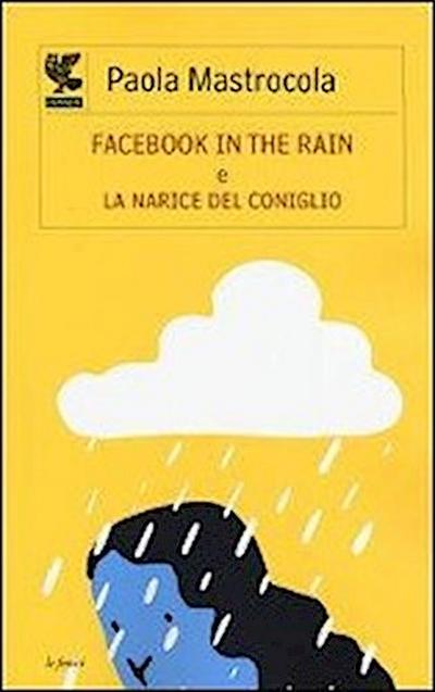 Mastrocola, P: Facebook in the rain-La narice del coniglio