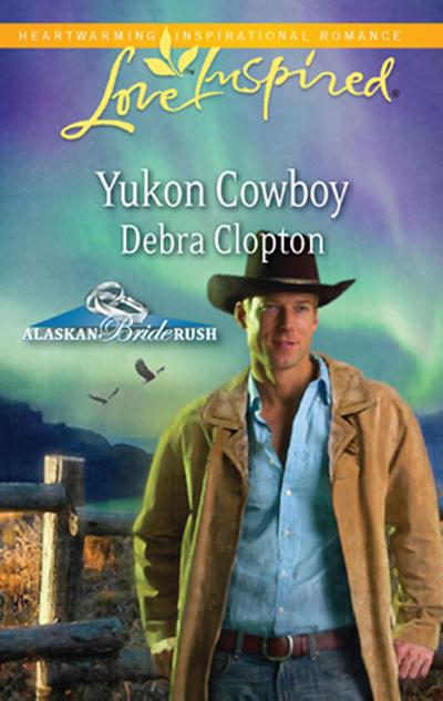 Yukon Cowboy (Mills & Boon Love Inspired) (Alaskan Bride Rush, Book 4)