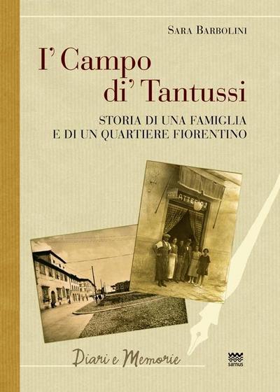 I’ campo di’ Tantussi. Storia di una famiglia e di un quartiere fiorentino