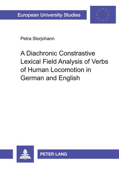 A Diachronic Constrastive Lexical Field Analysis of Verbs of Human Locomotion in German and English