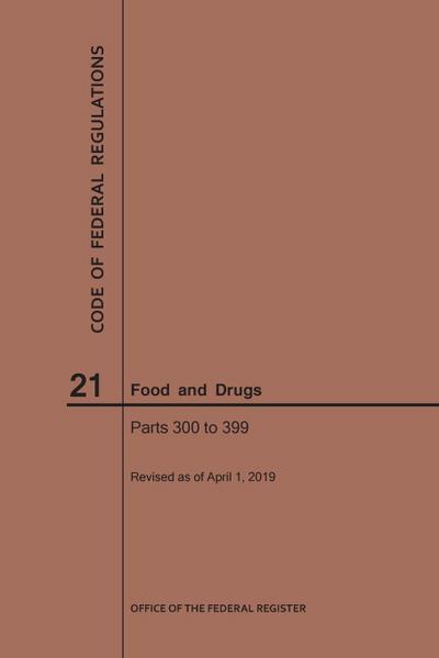 Code of Federal Regulations Title 21, Food and Drugs, Parts 300-399, 2019