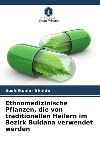 Ethnomedizinische Pflanzen, die von traditionellen Heilern im Bezirk Buldana verwendet werden