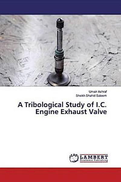 A Tribological Study of I.C. Engine Exhaust Valve