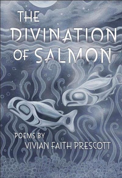 The Divination of Salmon: Poems
