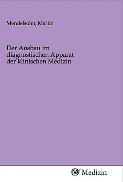 Der Ausbau im diagnostischen Apparat der klinischen Medizin