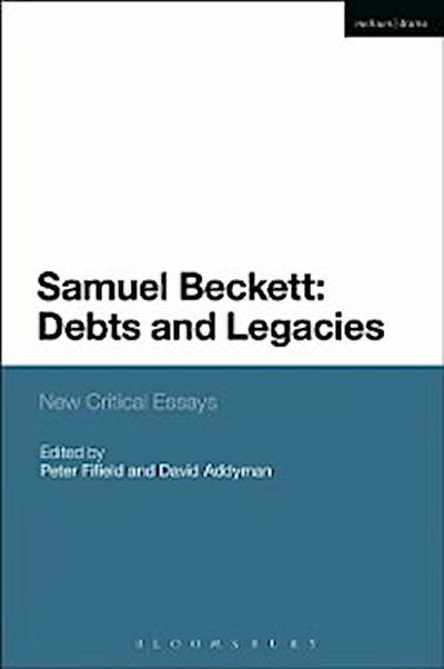 Samuel Beckett: Debts and Legacies