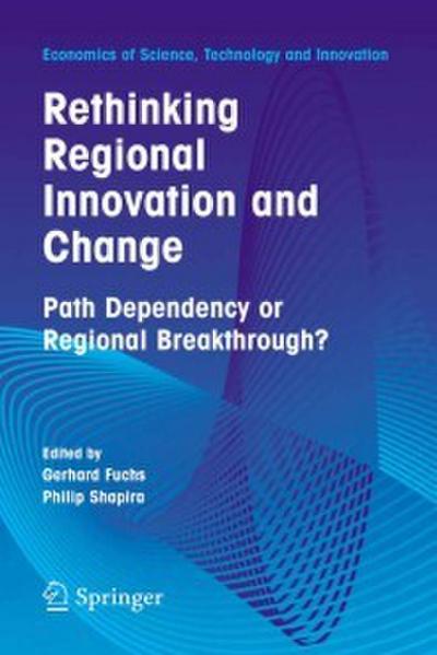 Rethinking Regional Innovation and Change: Path Dependency or Regional Breakthrough