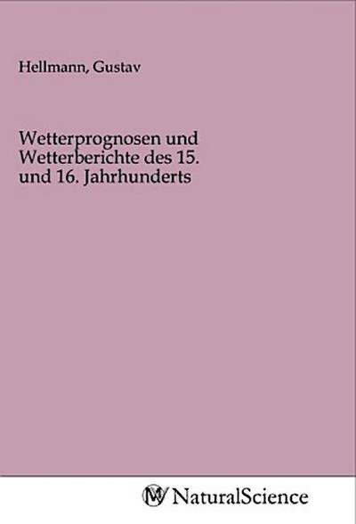 Wetterprognosen und Wetterberichte des 15. und 16. Jahrhunderts