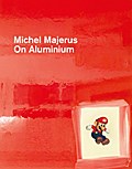 Michel Majerus - On Aluminium