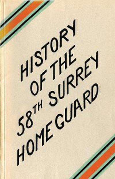 A HISTORY OF THE 58th SURREY BATTALION HOME GUARD