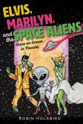Elvis, Marilyn, and the Space Aliens