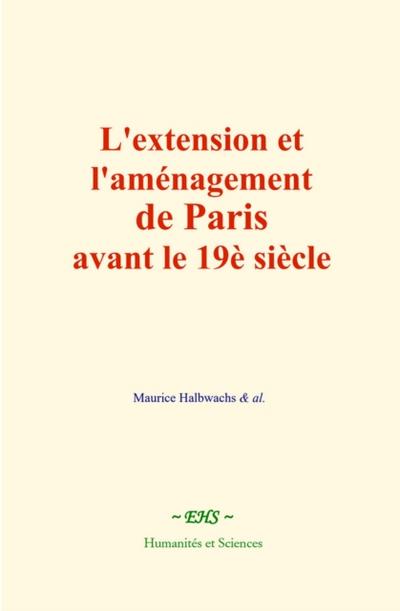 L’extension et l’aménagement de Paris avant le 19è siècle