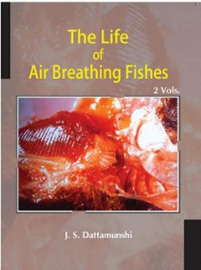 The Life Of Air Breathing Fishes Palaeo Ecology, Evolution, Diversity, Cardio-Respiratory Innovations And Life Pattern