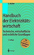 Handbuch der Elektrizitätswirtschaft: Technische, wirtschaftliche und rechtliche Grundlagen