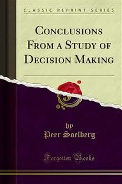 Conclusions From a Study of Decision Making (eBook, PDF) - Peer Soelberg