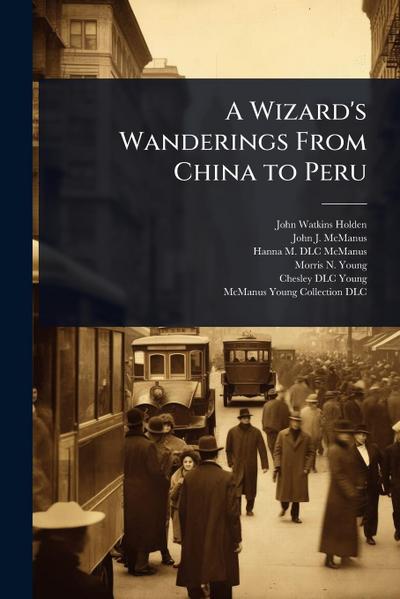 A Wizard’s Wanderings From China to Peru