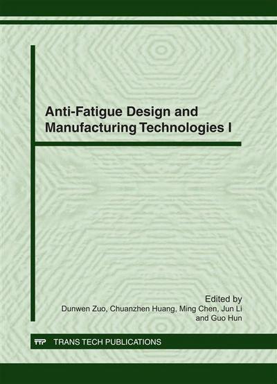 Anti-Fatigue Design and Manufacturing Technologies I