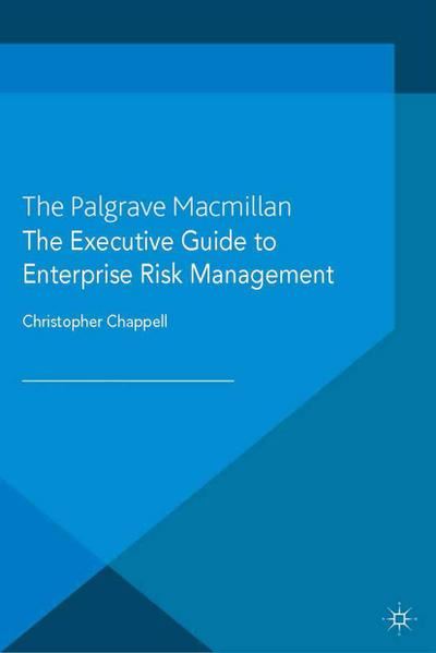 The Executive Guide to Enterprise Risk Management