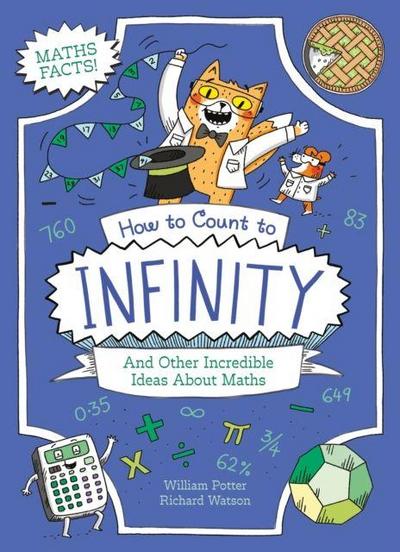 How to Count to Infinity and Other Incredible Ideas About Maths