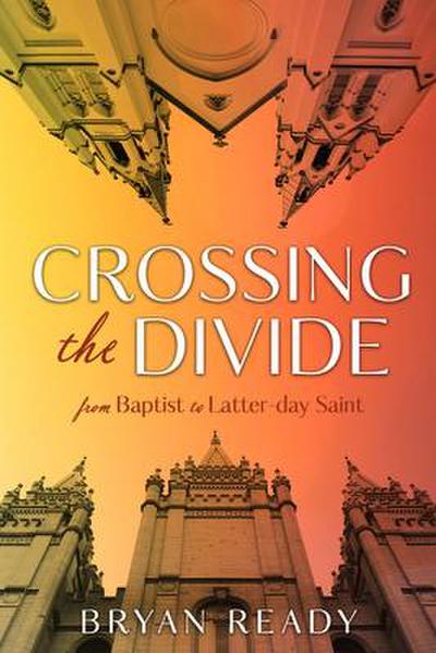 Crossing the Divide: One Baptist Pastor’s Journey with the Church