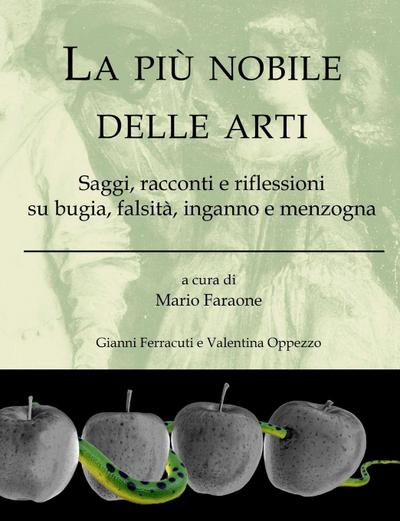 La più nobile delle arti - Saggi, racconti e riflessioni su bugia, falsità, inganno e menzogna