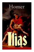 Ilias: Deutsche Ausgabe - Klassiker der griechischen Literatur und das früheste Zeugnis der abendländischen Dichtung