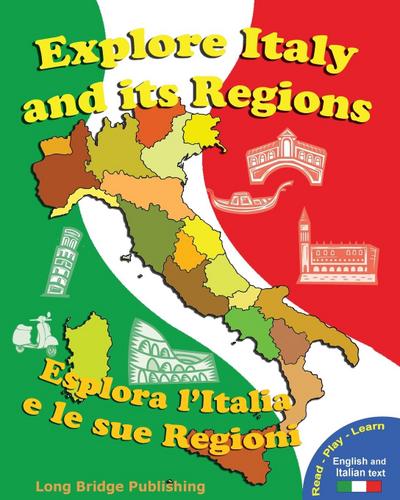 Explore Italy and Its Regions - Esplora L’Italia E Le Sue Regioni