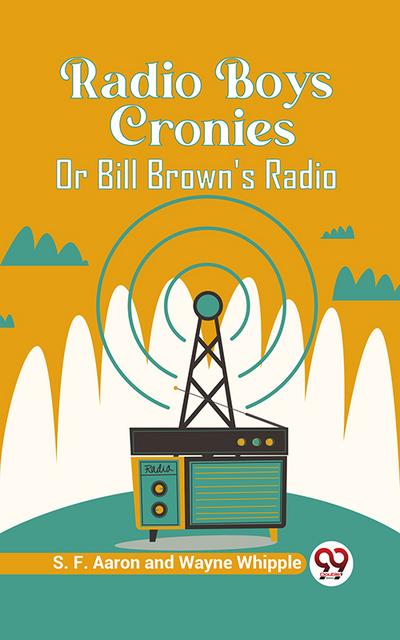 Radio Boys Cronies Or Bill Brown’S Radio