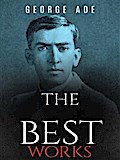 George Ade: The Best Works