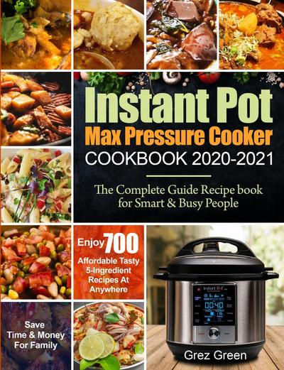 Instant Pot Max Pressure Cooker  Cookbook 2020-2021