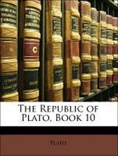 Plato: Republic of Plato, Book 10