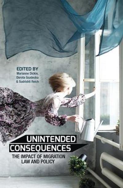 Unintended Consequences: The impact of migration law and policy