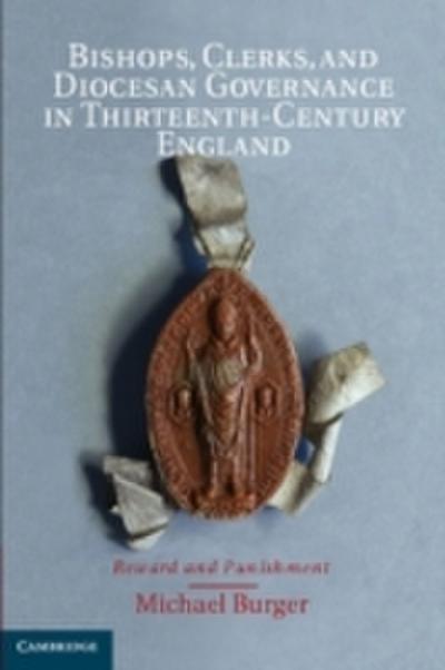 Bishops, Clerks, and Diocesan Governance in Thirteenth-Century England
