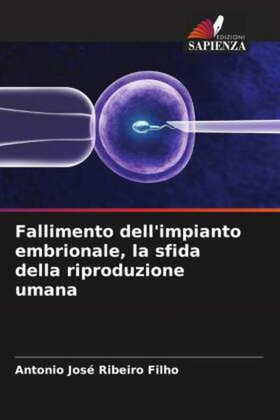 Fallimento dell'impianto embrionale, la sfida della riproduzione umana - Antonio José Ribeiro Filho