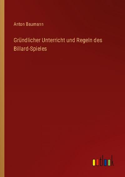 Gründlicher Unterricht und Regeln des Billard-Spieles