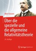 Über die Spezielle und die Allgemeine Relativitätstheorie (German Edition)