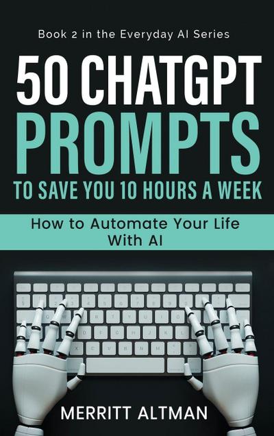 50 ChatGPT Prompts to Save You 10 Hours a Week