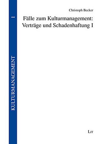 Fälle zum Kulturmanagement: Verträge und Schadenhaftung I