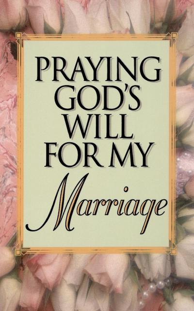 Praying God’s Will for My Marriage